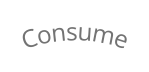 Consume